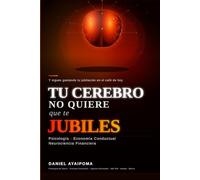 TU CEREBRO NO QUIERE QUE TE JUBILES: Y sigues gastando tu jubilación en el café de hoy