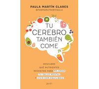 Tu cerebro también come: Descubre qué nutrientes necesitas para mejorar tu salud mental y vivir con equilibrio