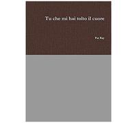 Tu Che Mi Hai Tolto Il Cuore