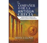 Tu compañero de la antigua Grecia: Explorando la cultura y las dinastías políticas helenísticas