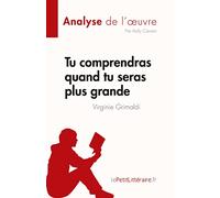 Tu comprendras quand tu seras plus grande de Virginie Grimaldi (Analyse de l'œuvre): Résumé complet et analyse détaillée de l'œuvre