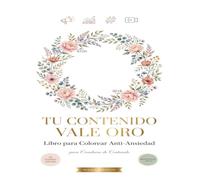 Tu Contenido Vale Oro: Libro para Colorear Anti-Ansiedad para Creadoras de Contenido: 50 Frases de Marketing, Mandalas terapeuticos y Disenos Cozy para Relajarte | UGC Creator | Mindfulness