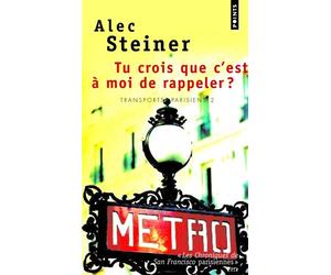 Tu crois que c'est à moi de rappeler ? Transports parisiens, t. 2 - Alec Steiner - Points - Poche - Roman