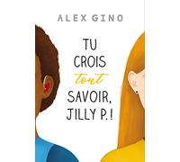 TU CROIS TOUT SAVOIR, JILLY P.