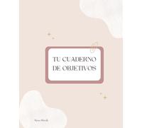 Tu cuaderno de objetivos.: Planificador de objetivos para conseguir todo lo que te propongas.