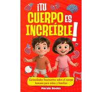 ¡TU CUERPO ES INCREÍBLE! Secretos alucinantes que no sabías: Curiosidades fascinantes sobre el cuerpo humano para niños y familias
