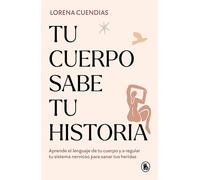 Tu Cuerpo Sabe Tu Historia / Your Body Knows Your Story