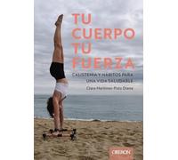 Tu cuerpo, tu fuerza. Calistenia y hábitos para una vida saludable