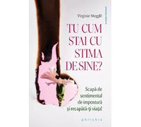 Tu cum stai cu stima de sine? - Virginie Meggle, Ecologia interioara, Editie in limba romana