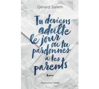 Gérard Salem – Tu deviens adulte le jour où tu pardonnes à tes parents – Flammarion