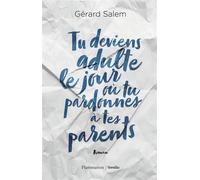 Gérard Salem – Tu deviens adulte le jour où tu pardonnes à tes parents – Flammarion