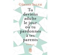 Tu deviens adulte le jour où tu pardonnes à tes parents - Gérard Salem - J'ai Lu - Poche - Guide
