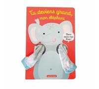 Viens dans mes bras ! - Tu deviens grand, mon éléphant: Livre marionnette pour bébé - dès 3 mois