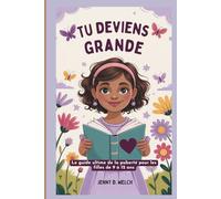Tu deviens grande: Le guide ultime de la puberté pour les filles de 9 à 12 ans