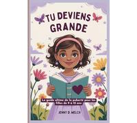 Tu deviens grande: Le guide ultime de la puberté pour les filles de 9 à 12 ans