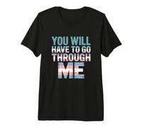 Tu devras Passer par Me Trans Pride T-Shirt Haut de Gamme