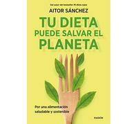 Tu dieta puede salvar el planeta: Por una alimentación sana y sostenible