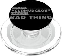 Tu dis Curmudgeon comme si c'était Une Mauvaise Chose PopSockets PopGrip pour MagSafe
