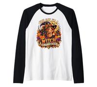 Tu dis Que Je suis Une sorcière comme si c'était Une Mauvaise Chose Manche Raglan