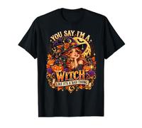 Tu dis Que Je suis Une sorcière comme si c'était Une Mauvaise Chose T-Shirt Graphique avec Valeur