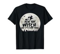 Tu dis « sorcière » comme si c'était Une Mauvaise Chose T-Shirt Graphique avec Valeur