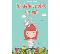 Tu dois croire en toi: 7 histoires inspirantes pour développer le potentiel des jeunes filles