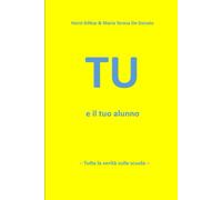 Tu E Il Tuo Alunno: Tutta La Verità Sulla Scuola