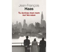 Tu écriras mon nom sur les eaux - Jean-François Haas - Seuil - broché - Roman