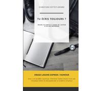 Tu écris toujours ?: Manuel de survie à l'usage de l'auteur et de son entourage
