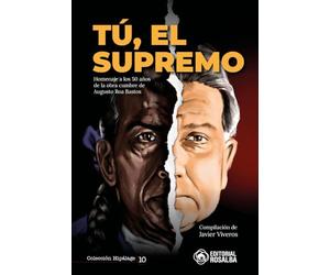 Tú, el Supremo: Homenaje a los 50 años de la obra cumbre de Augusto roa Bastos
