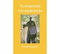 Tu emportais nos espérances
