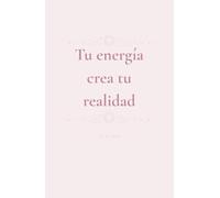 Tu energía crea tu realidad.: Diario de Manifestación y Planeador Espiritual. Tarot, ciclo lunar, gratitud y organización diaria para mujeres conscientes.