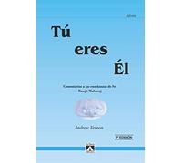 Tú Eres Él : Comentarios A Las Enseñanzas De Sri Ranjit Maharaj