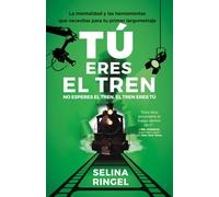 Tú eres el tren: No esperes el tren, el tren eres tú
