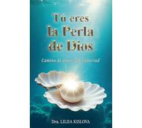TÚ ERES LA PERLA DE DIOS. Camino de Amor, Luz y Libertad