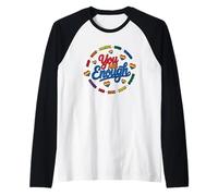 Tu es assez fort, courageux, aimé et apprécié Manche Raglan