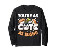 Tu ES Aussi Mignon Que des sushis Manche Longue