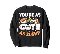 Tu ES Aussi Mignon Que des sushis Sweatshirt