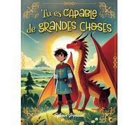 Tu es Capable de Grandes Choses: BD Heroic Fantasy inspirante pour Renforcer la Confiance et l'Estime de soi. Histoire d'aventure Fantastique pour enfants.