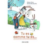 Tu es comme tu es... Gaïa Bordicchia (Auteur), Gaïa Bordicchia (Illustration), Olivier Clerc (Auteur)