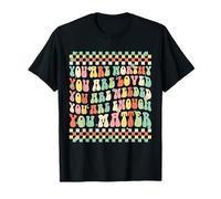 Tu es digne, tu es aimé, on a besoin de toi T-Shirt