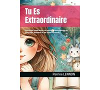 Tu Es Extraordinaire: Histoires inspirantes de petites filles pleines de Courage, d'Amitié et de Détermination