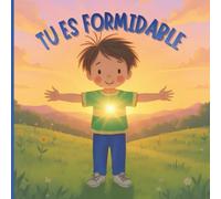 Tu es formidable: Livre pour enfants 3-6 ans qui aide à renforcer la confiance en soi et découvrir sa force intérieure. Livre émotions maternelle, ... et affirmations positives. Rituel du soir
