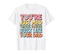 Tu ES Juste en colère Parce Que tu ES construit comme la Blague drôle de Ton père T-Shirt