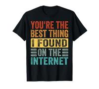 Tu es la meilleure chose que j'ai jamais trouvée sur Internet T-Shirt