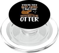 Tu ES la Meilleure Chose Qui me Soit jamais arrivée, Loutre PopSockets PopGrip pour MagSafe