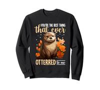 Tu ES la Meilleure Chose qu'on m'ait jamais dite Sweatshirt