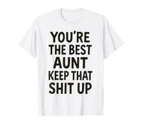 Tu ES la Meilleure Tante, Continue comme ça T-Shirt