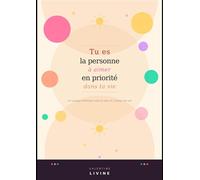 Tu es la personne à aimer en priorité dans ta vie - Valentine Livine - Librinova - broché - Guide