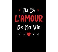 Tu es l'amour de ma vie: Carnet de notes amour de ma vie - 110 pages lignées - cadeau anniversaire amour de ma vie